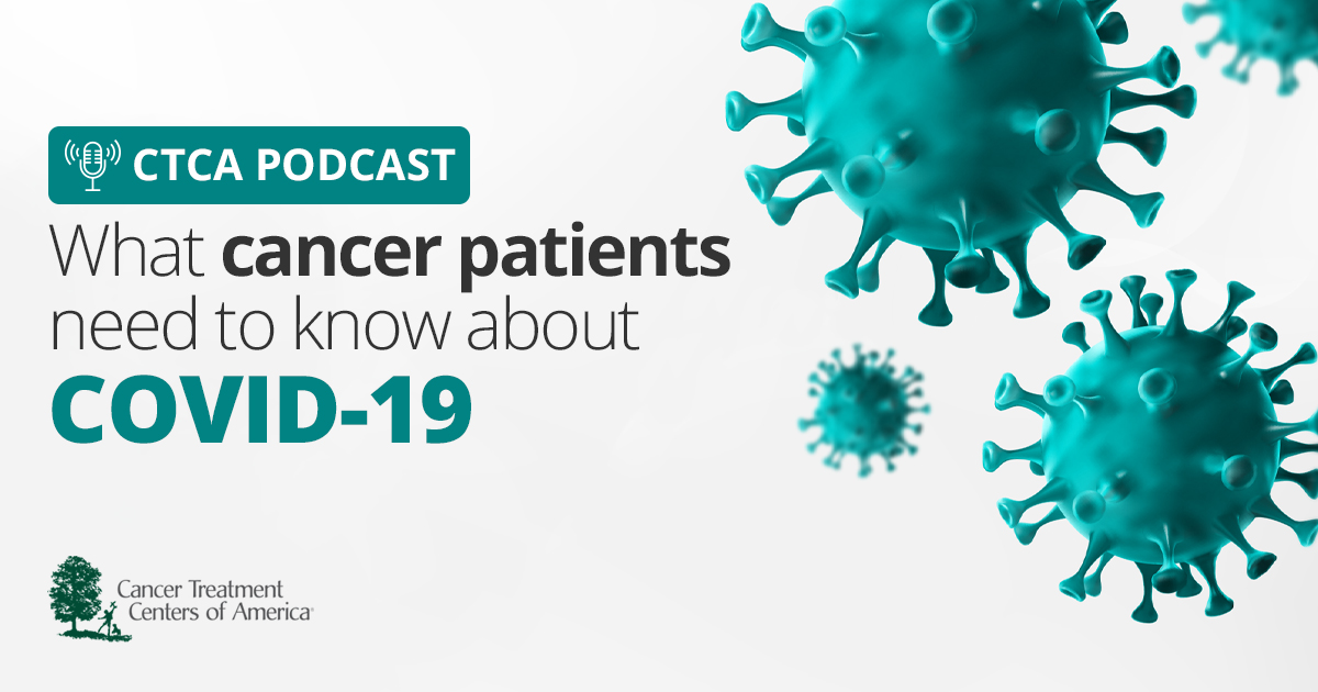 ctca podcast: what cancer patients need to know about novel coronavirus (covid 19)